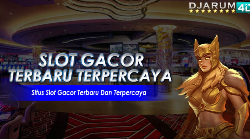 Slot Gacor Terbaru Terpercaya Djarum4d