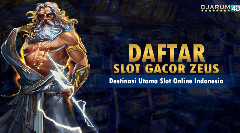 Daftar Slot Gacor Zeus Djarum4d