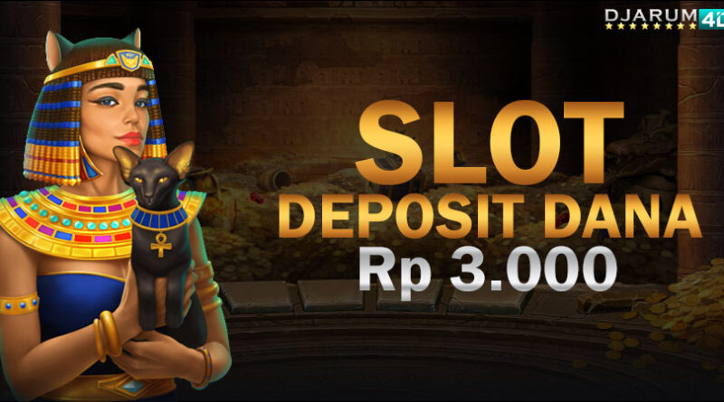 Slot Deposit Dana 3000 Djarum4d