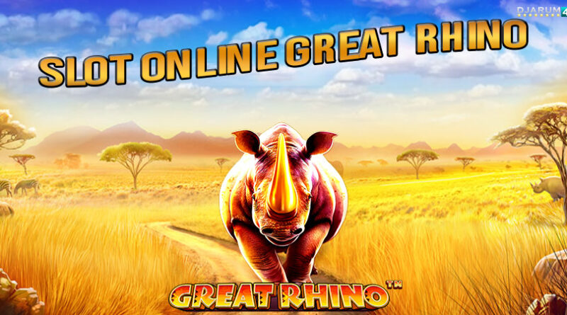 Slot Online Great Rhino Gacor Djarum4d