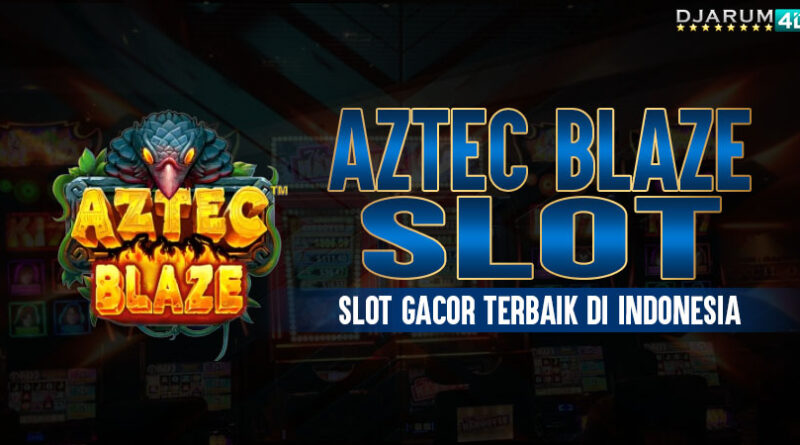 Aztec Blaze Slot Djarum4d