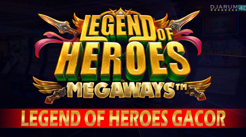 Legend Of Heroes Gacor Djarum4d