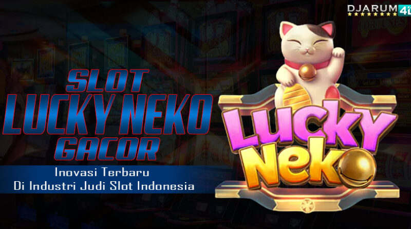 Slot Lucky Neko Gacor Djarum4d
